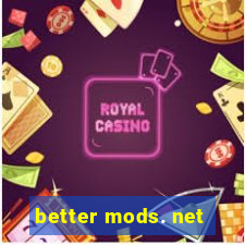 better mods. net